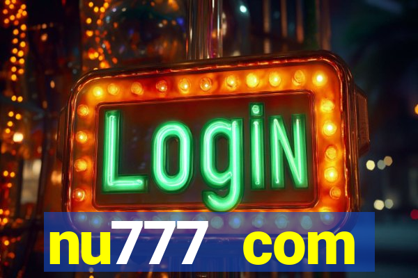 nu777 com plataforma de jogos